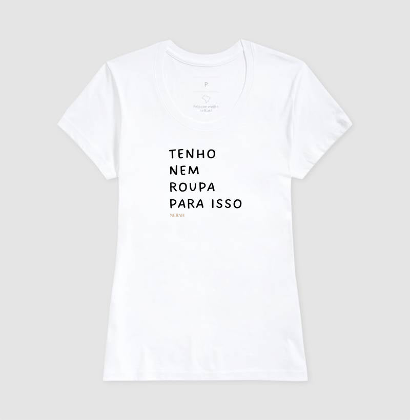 Tenho nem roupa para isso