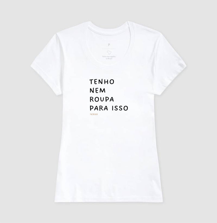 Tenho nem roupa para isso