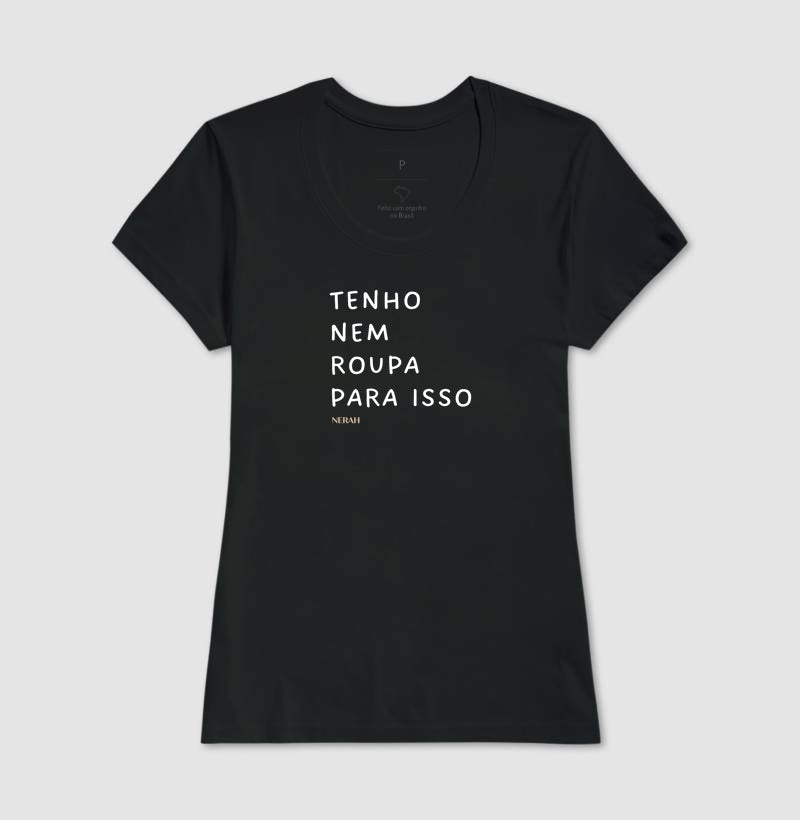 Tenho nem roupa para isso