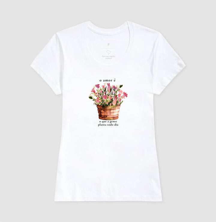 O amor é o que a gente planta todo dia