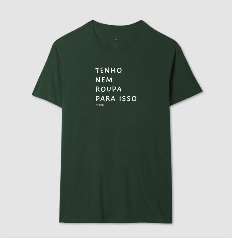 Tenho nem roupa para isso