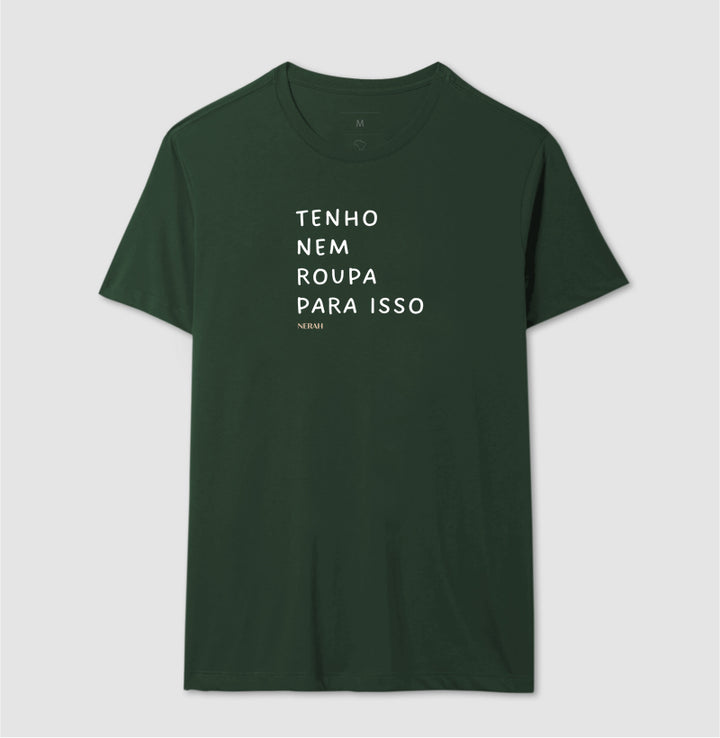 Tenho nem roupa para isso