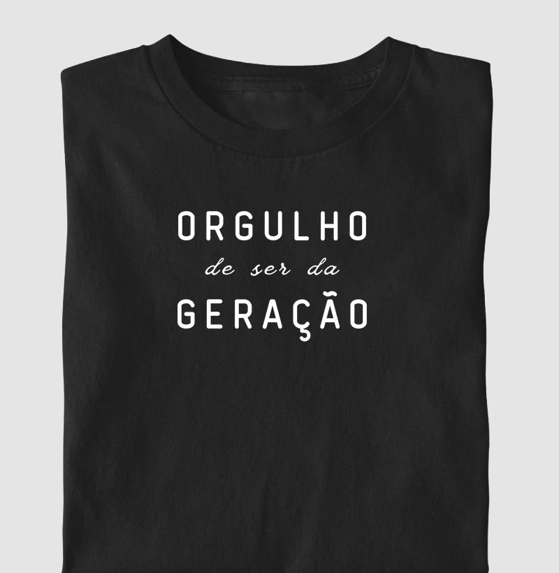 Orgulho de ser da geração - Algodão Clássico