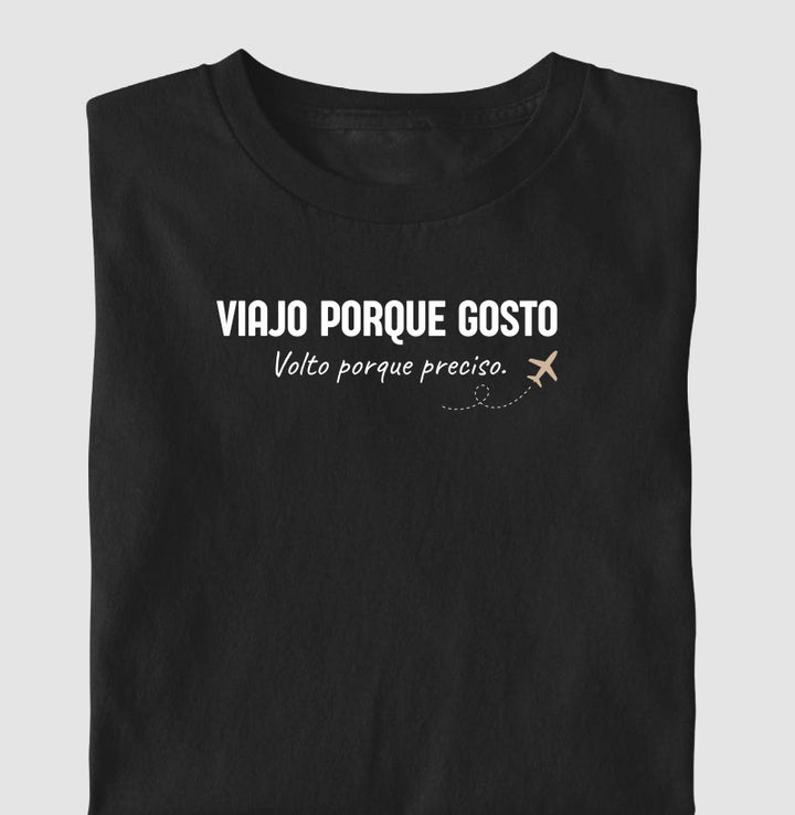 Viajo porque gosto. Volto porque preciso.