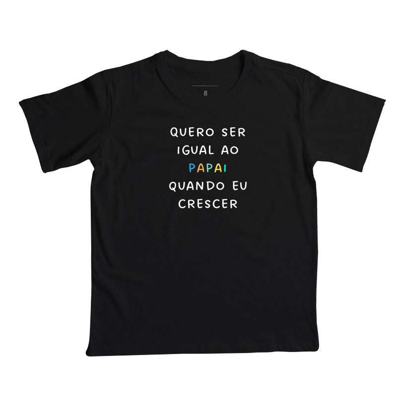 Quero ser igual ao PAPAI quando eu crescer - kids