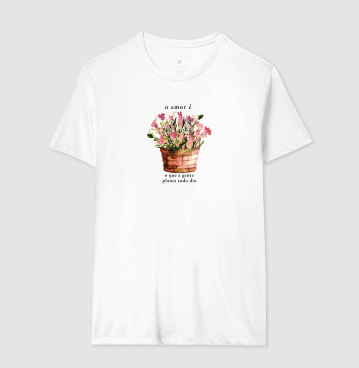 O amor é o que a gente planta todo dia