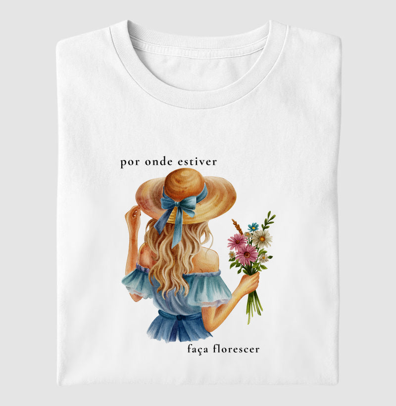Por onde estiver, faça florescer