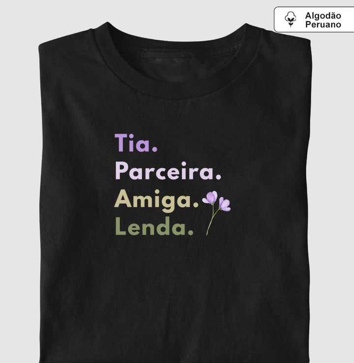 Tia, Perceira, amiga, lenda - Algodão Premium Peruano