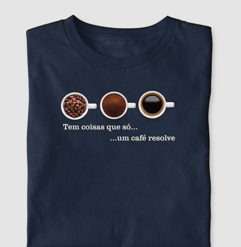 Tem coisas que só um café resolve