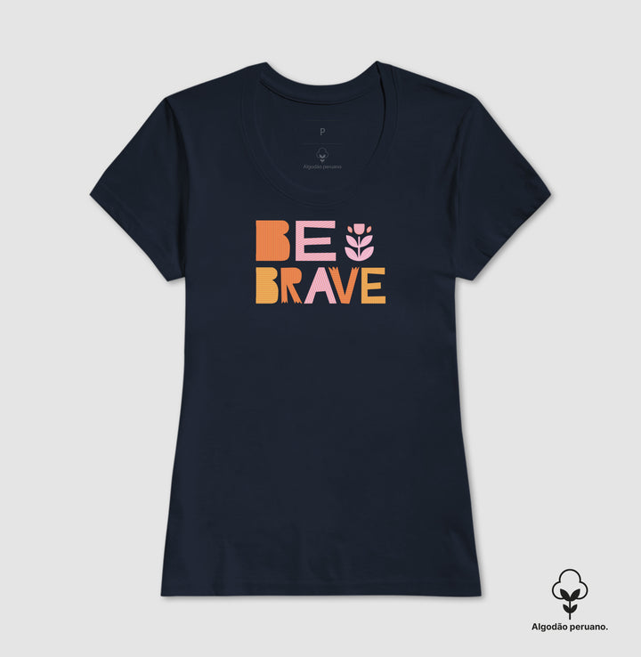 Be brave 2 - Algodão Premium Peruano