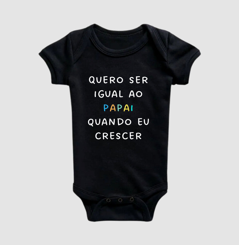 Quero ser igual ao PAPAI quando eu crescer