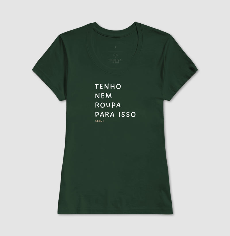 Tenho nem roupa para isso
