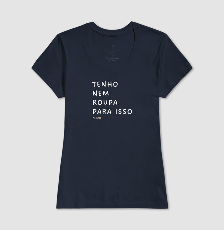 Tenho nem roupa para isso