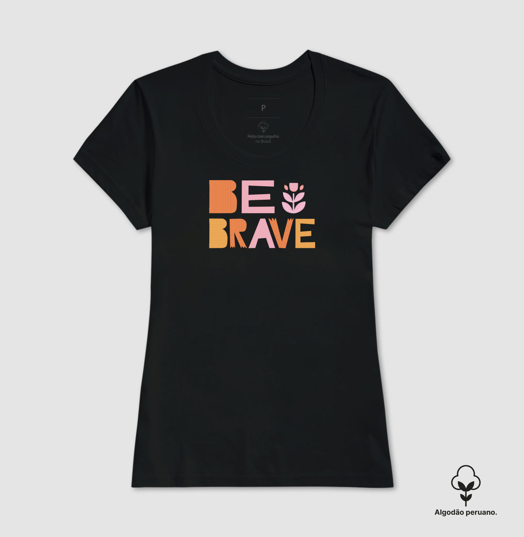 Be brave 2 - Algodão Premium Peruano