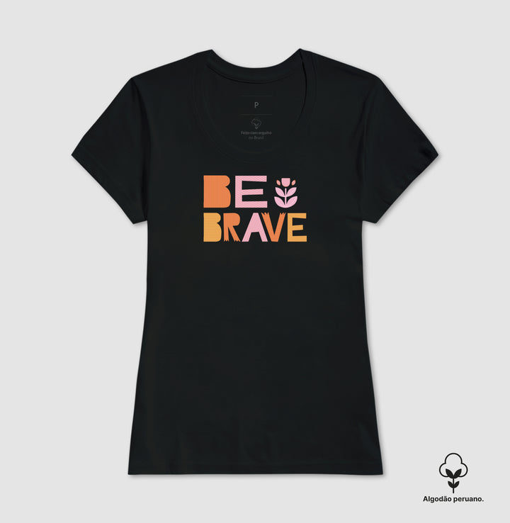Be brave 2 - Algodão Premium Peruano
