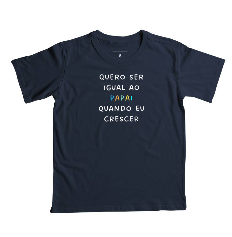 Quero ser igual ao PAPAI quando eu crescer - kids