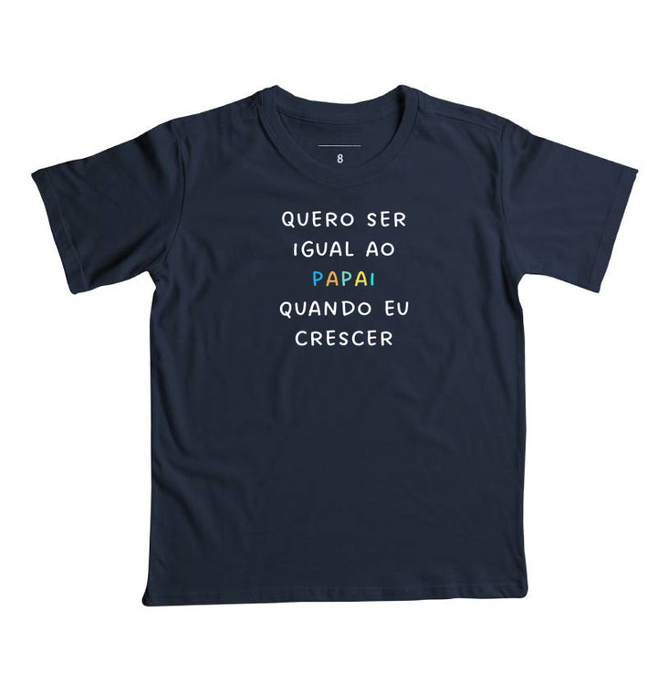 Quero ser igual ao PAPAI quando eu crescer - kids