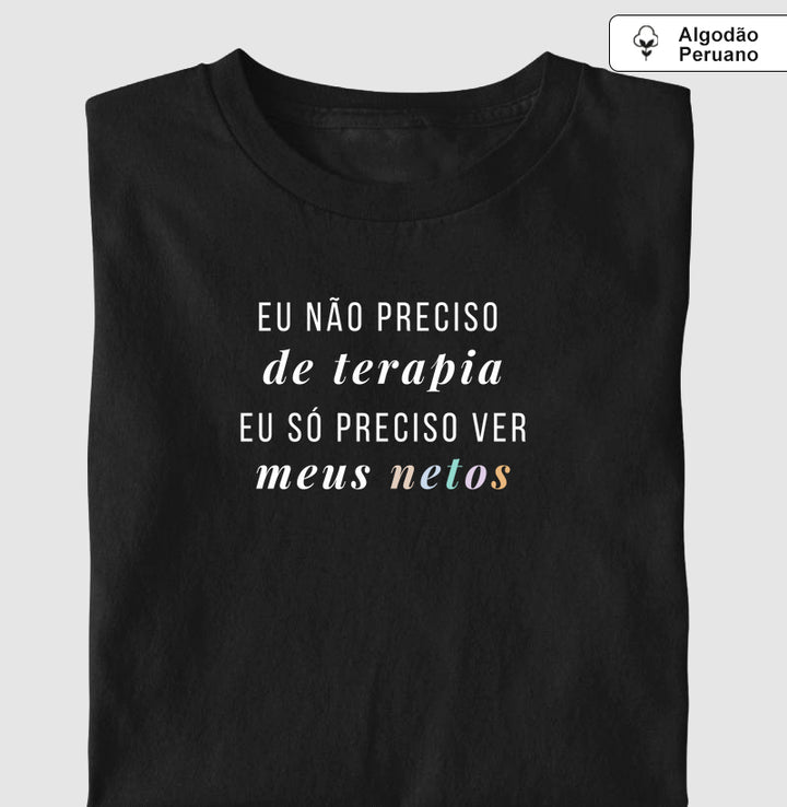 Eu não preciso de terapia - Algodão Premium Peruano