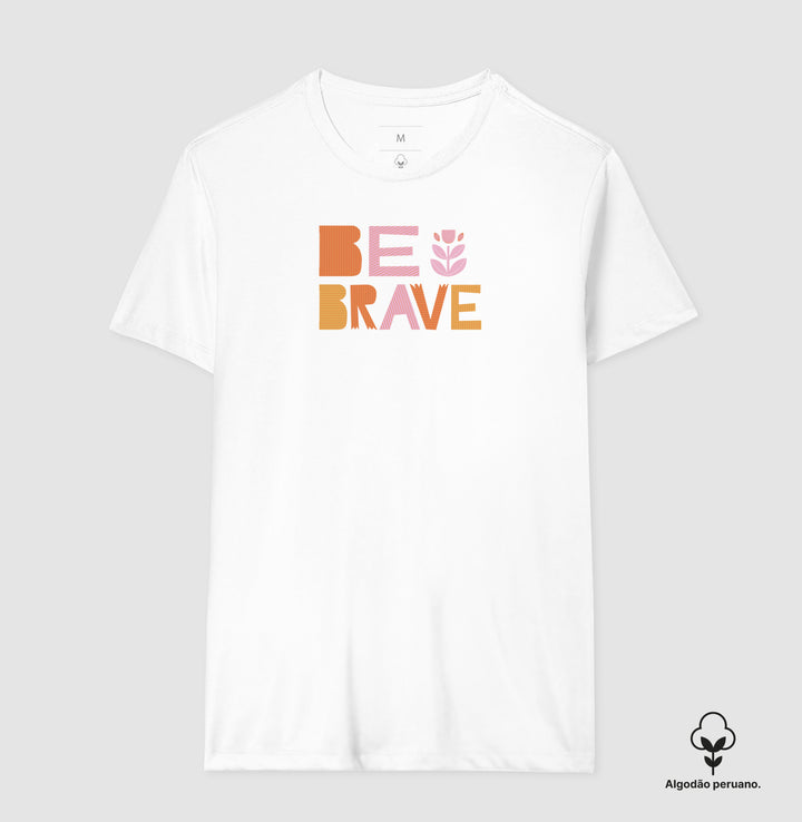 Be brave 2 - Algodão Premium Peruano