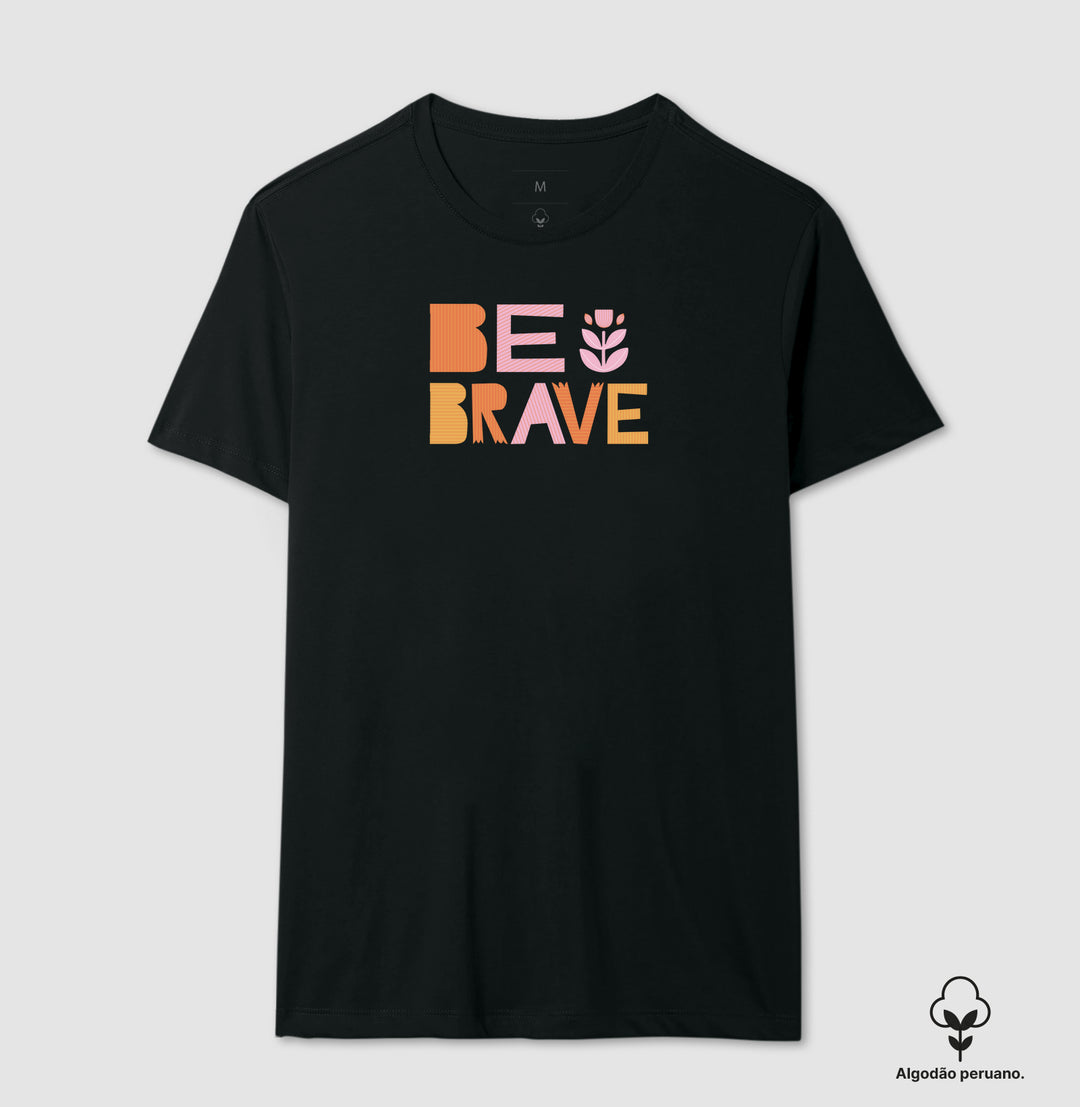 Be brave 2 - Algodão Premium Peruano