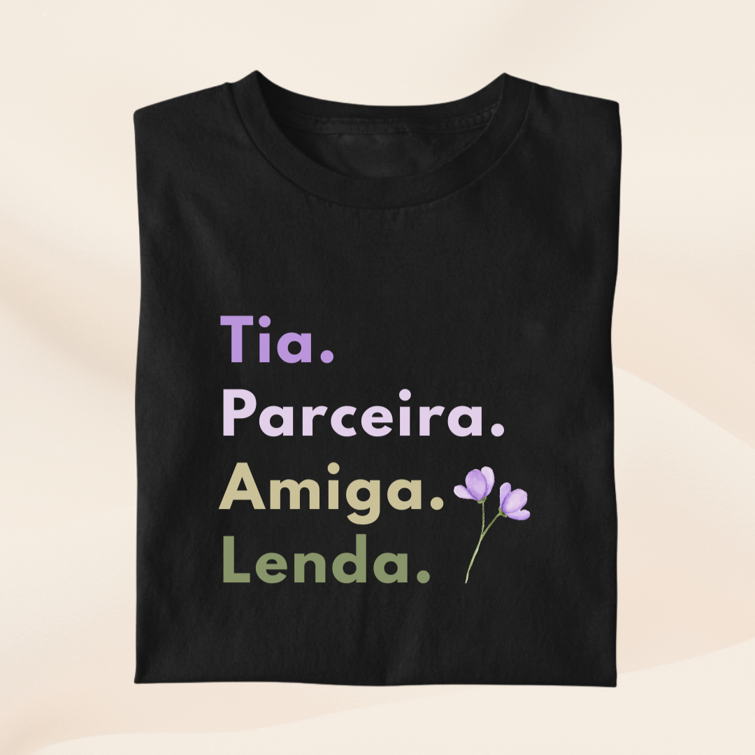 Tia, Perceira, amiga, lenda - Algodão Premium Peruano
