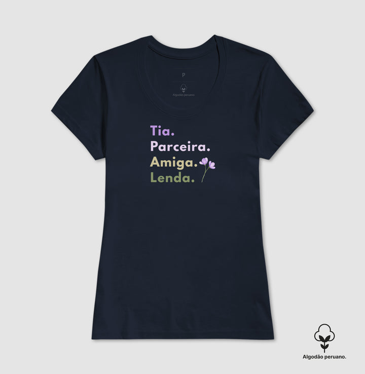 Tia, Perceira, amiga, lenda - Algodão Premium Peruano