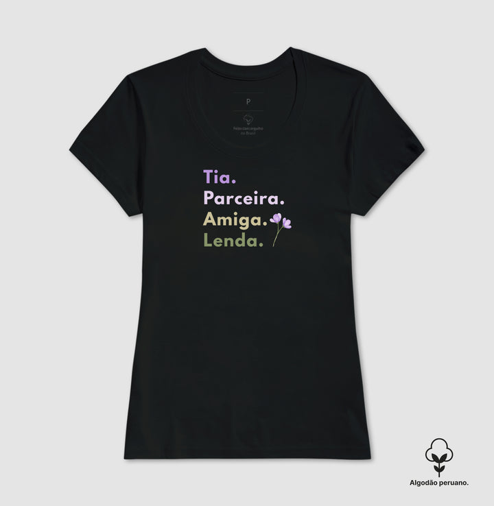 Tia, Perceira, amiga, lenda - Algodão Premium Peruano