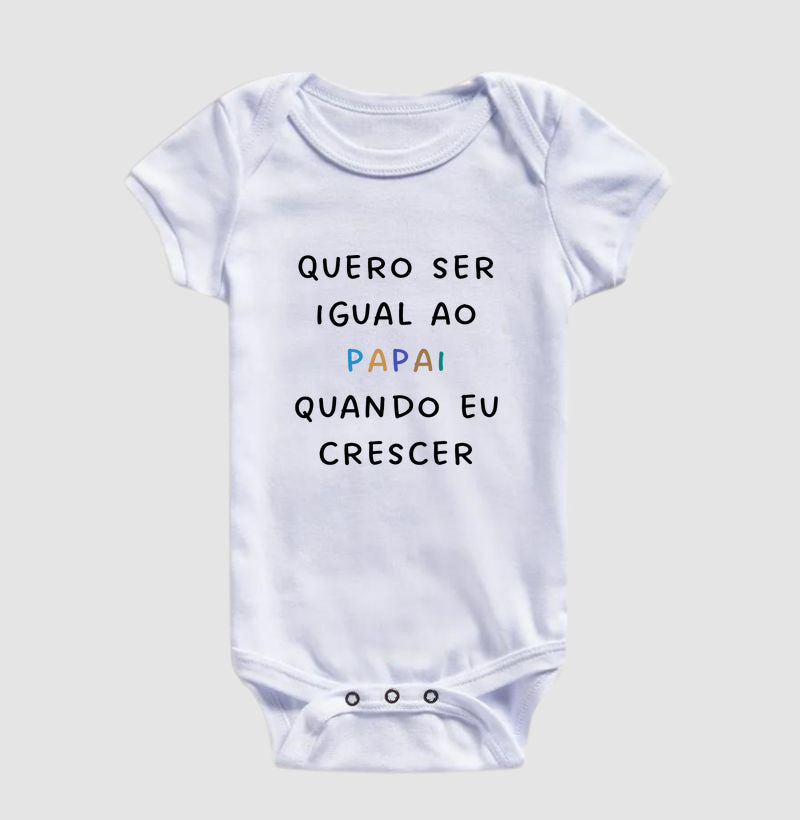 Quero ser igual ao PAPAI quando eu crescer