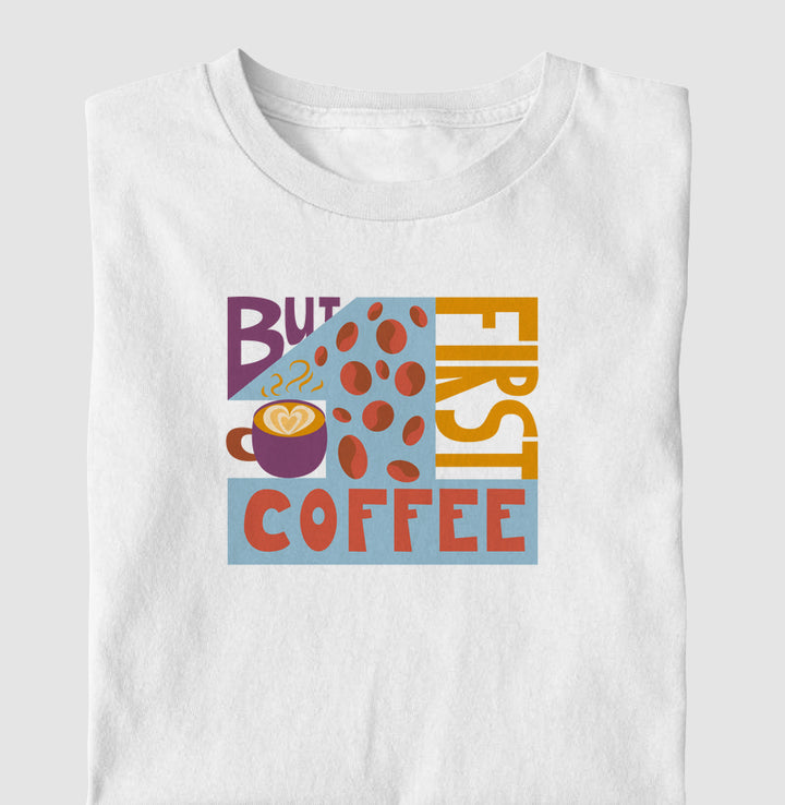 But first Coffee