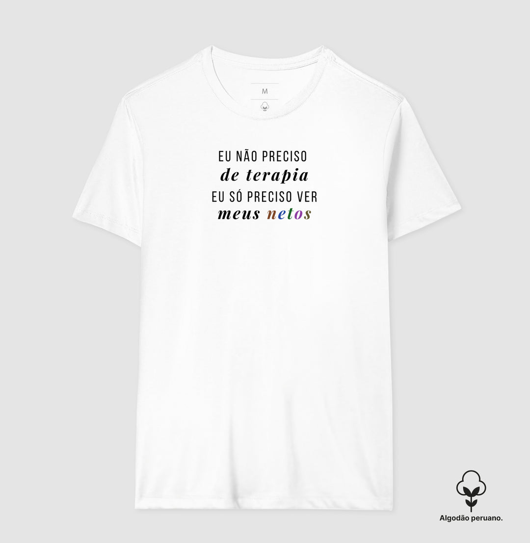 Eu não preciso de terapia - Algodão Premium Peruano