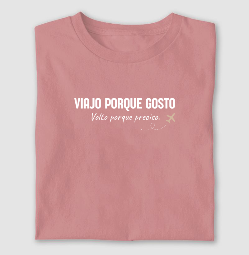 Viajo porque gosto. Volto porque preciso.