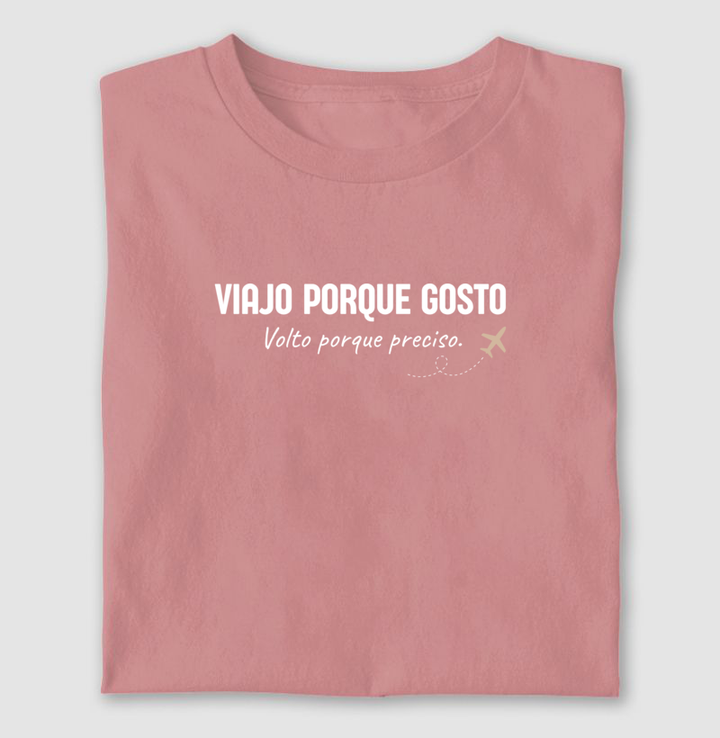 Viajo porque gosto. Volto porque preciso.