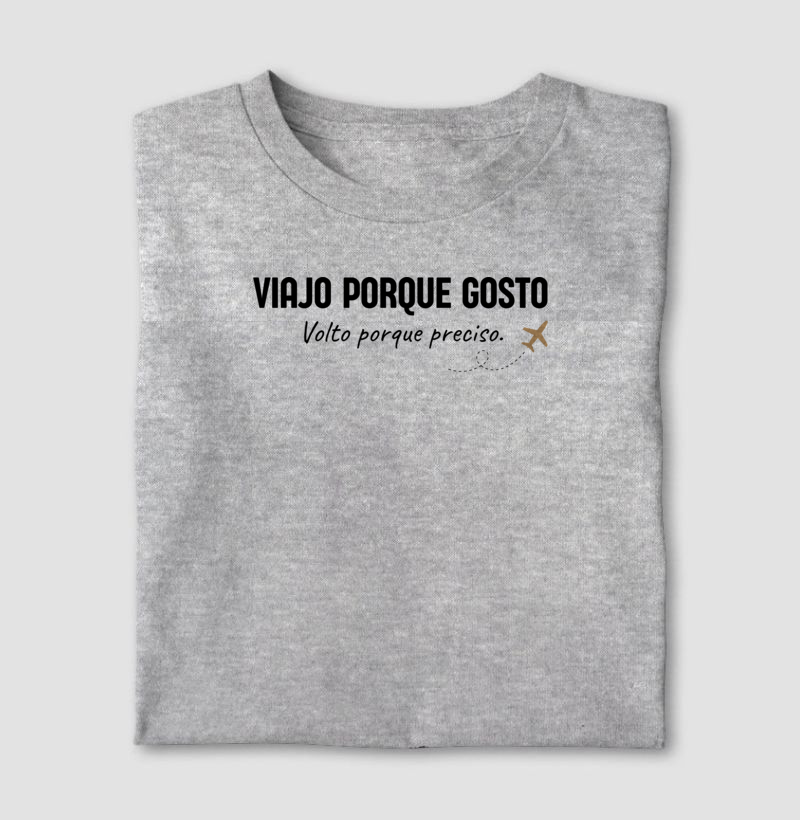 Viajo porque gosto. Volto porque preciso.