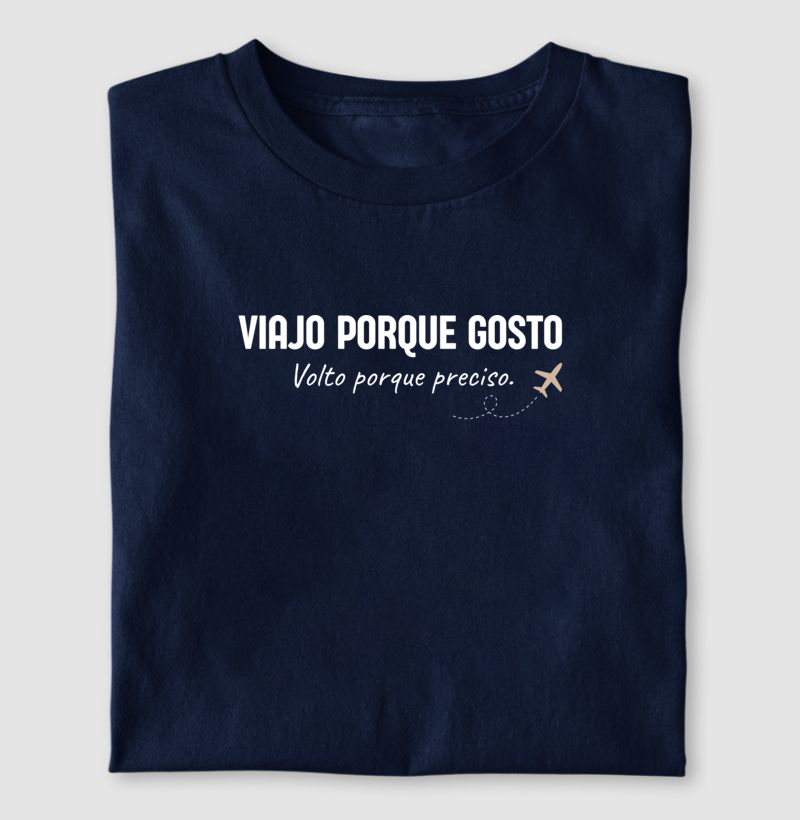 Viajo porque gosto. Volto porque preciso.