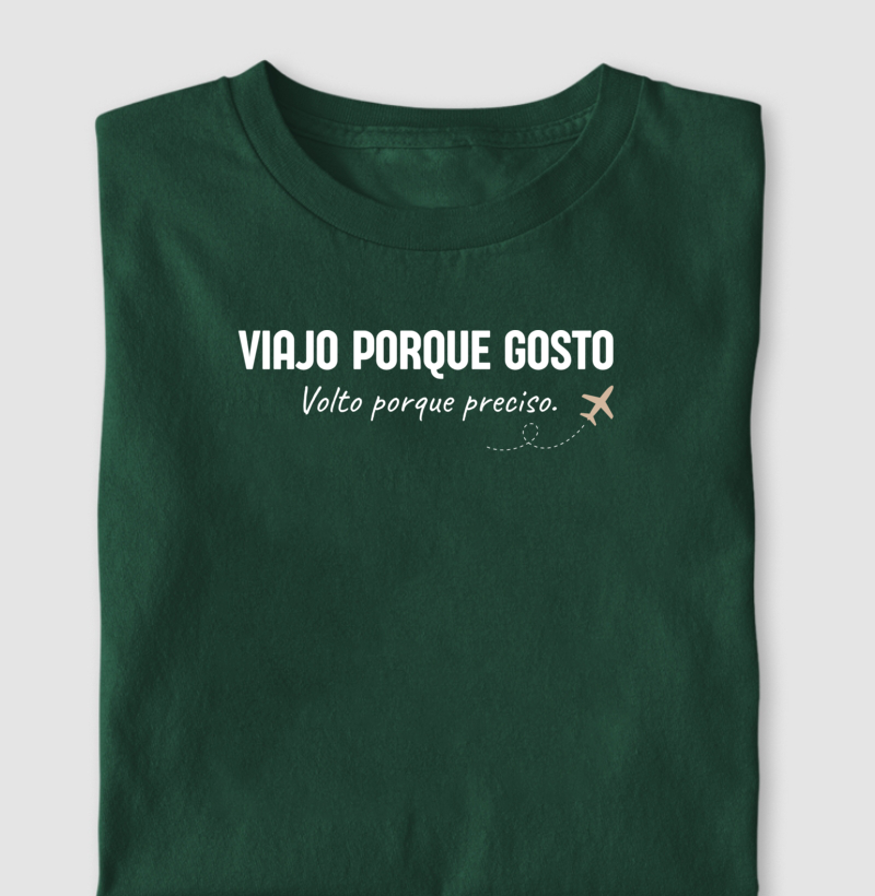 Viajo porque gosto. Volto porque preciso.