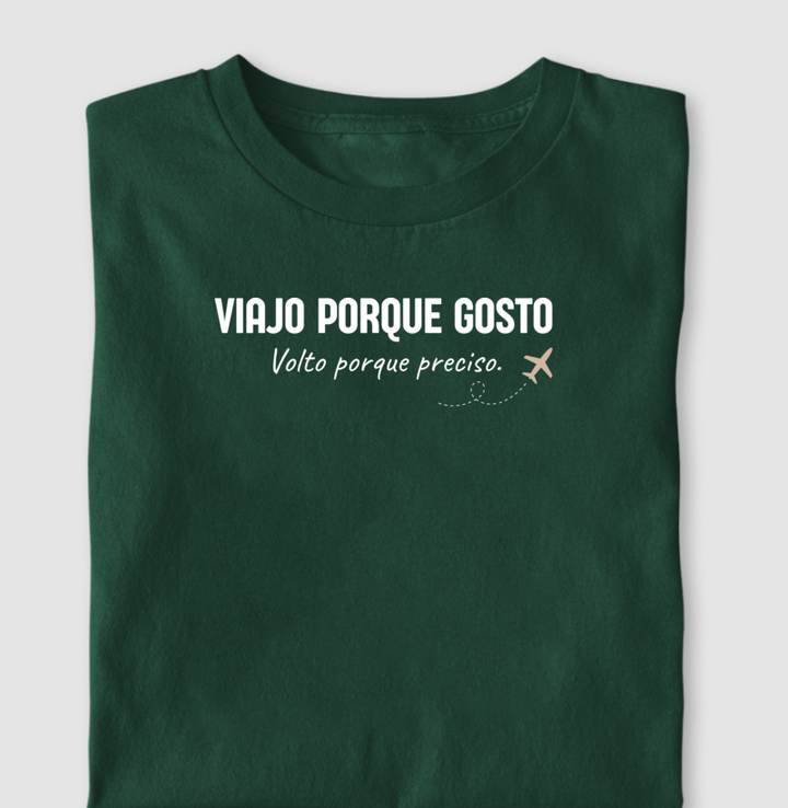 Viajo porque gosto. Volto porque preciso.