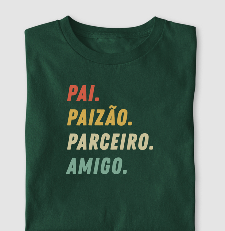 Pai, Paizão, Parceiro, Amigo.