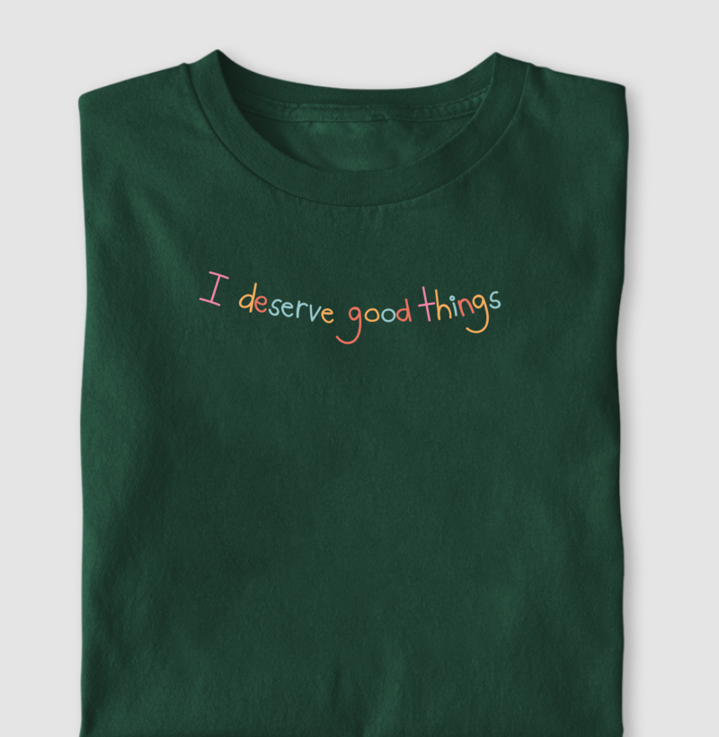 I deserve good things