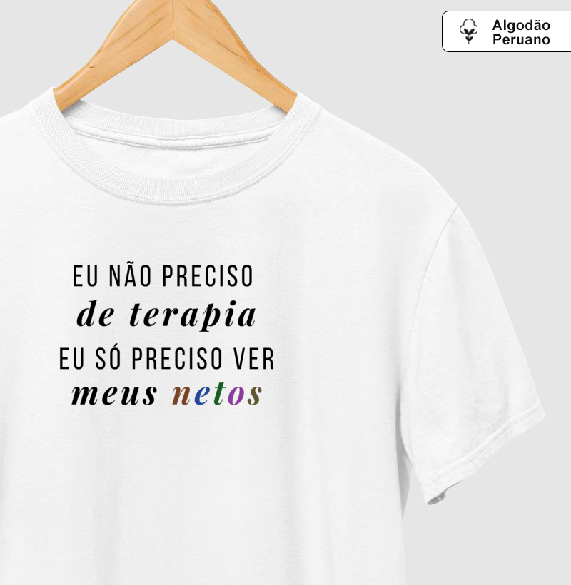 Eu não preciso de terapia - Algodão Premium Peruano