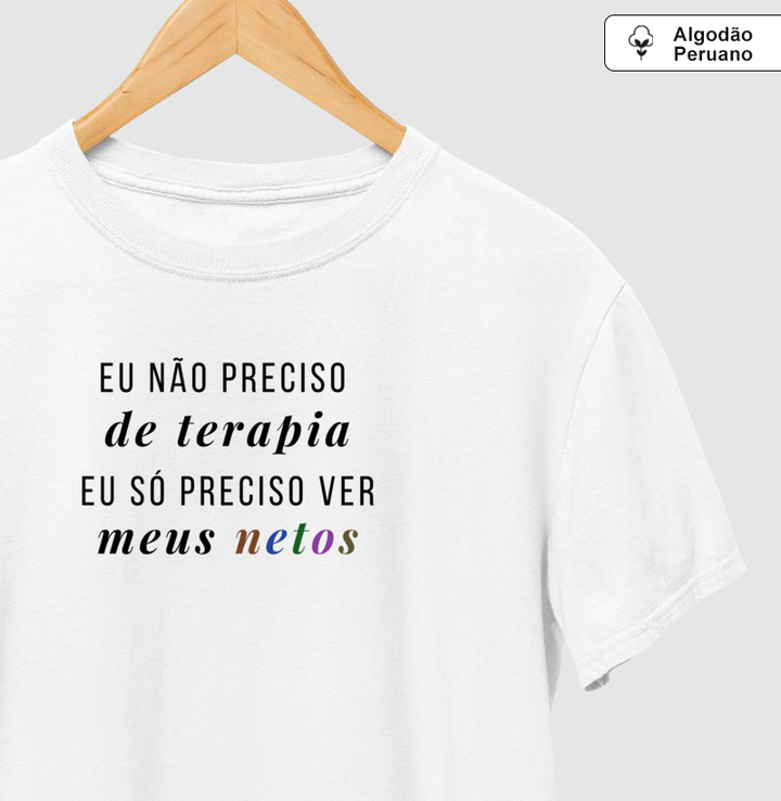 Eu não preciso de terapia - Algodão Premium Peruano