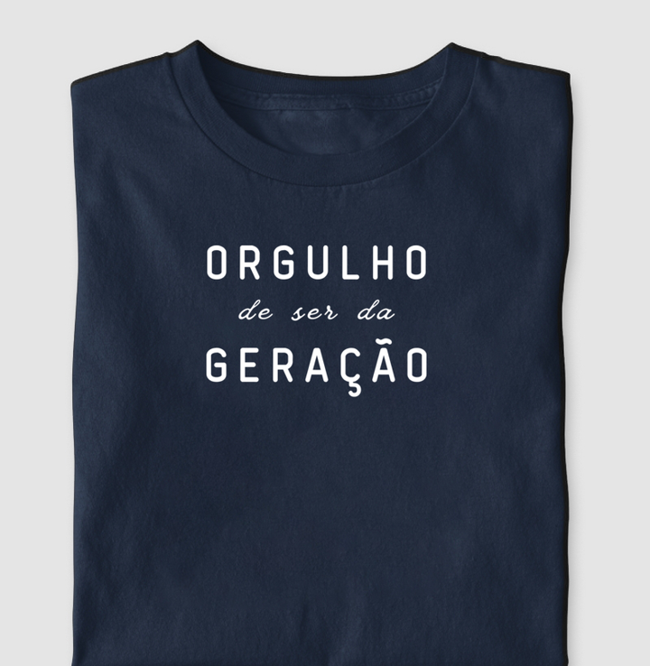 Orgulho de ser da geração - Algodão Clássico
