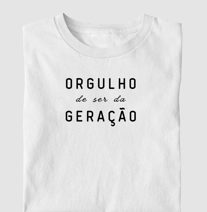 Orgulho de ser da geração - Algodão Clássico