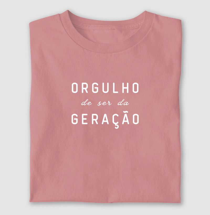 Orgulho de ser da geração - Algodão Clássico